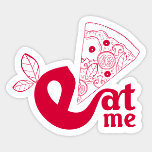 Eat me eat what you want - I love Pizza Sticker